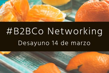 #B2BCo Networking + «Hacia una Alimentación Consciente»
