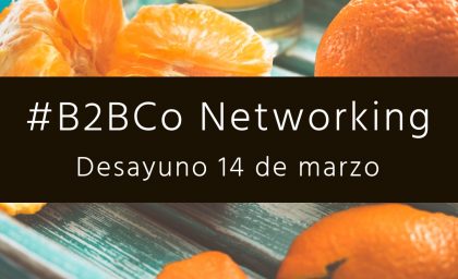 #B2BCo Networking + «Hacia una Alimentación Consciente»